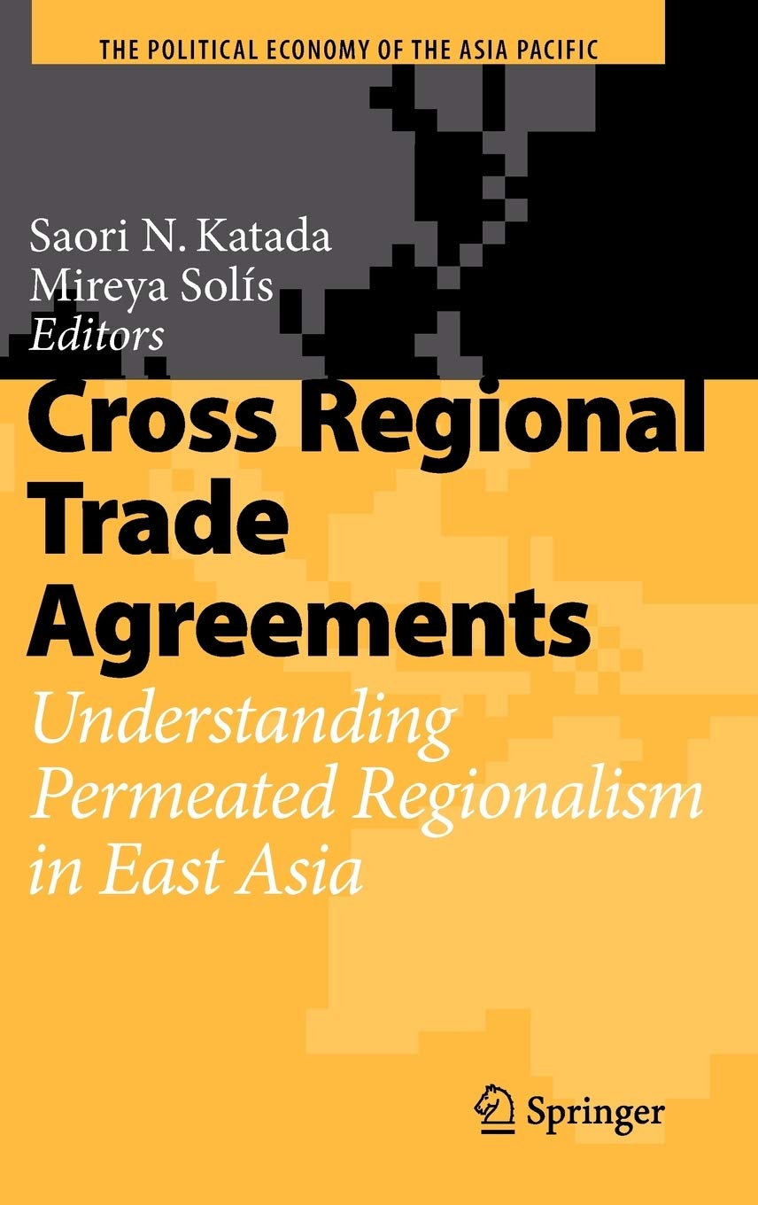 Cross Regional Trade Agreements: Understanding Permeated Regionalism in East Asia (The Political Economy of the Asia Pacific),Used