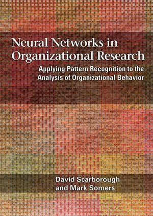 Neural Networks in Organizational Research: Applying Pattern Recogniton to the Analysis of Organizational Behavior,Used