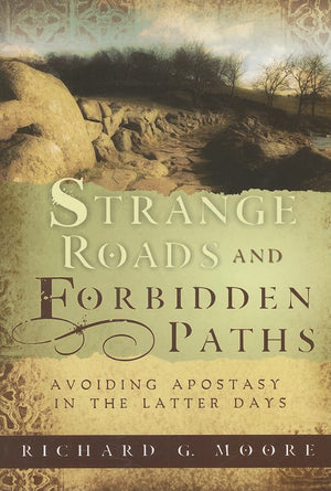 Strange Roads and Forbidden Paths: Avoiding Apostasy in the Latter Days,Used