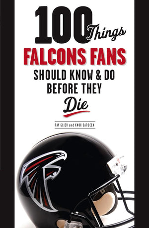 100 Things Falcons Fans Should Know & Do Before They Die (100 Things...Fans Should Know),Used