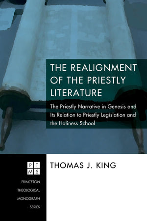 The Realignment of the Priestly Literature: The Priestly Narrative in Genesis and Its Relation to Priestly Legislation and the H,Used