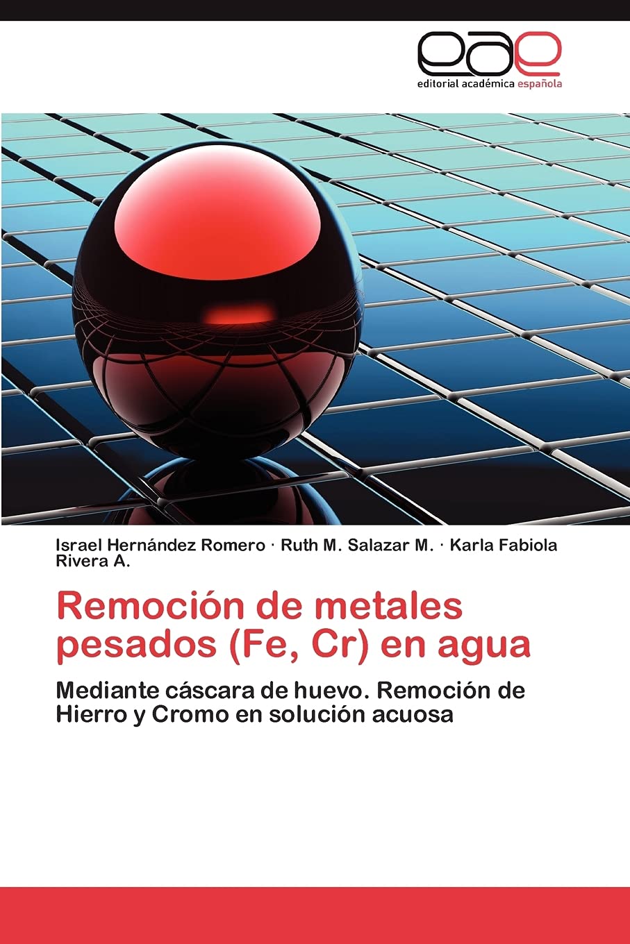Remocin de metales pesados (Fe, Cr) en agua: Mediante cscara de huevo. Remocin de Hierro y Cromo en solucin acuosa (Span,Used