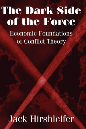 The Dark Side of the Force: Economic Foundations of Conflict Theory,New