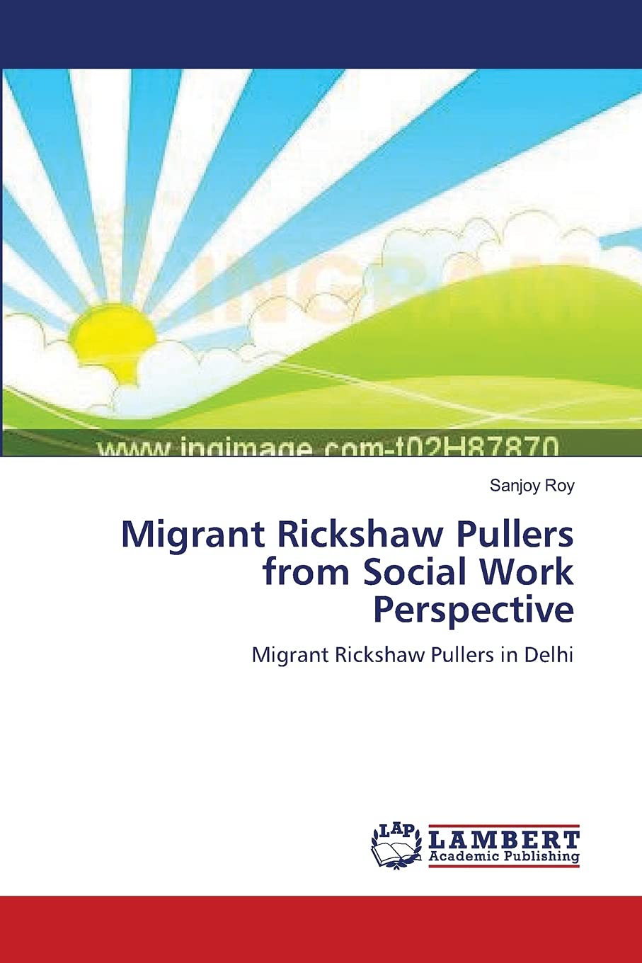 Migrant Rickshaw Pullers from Social Work Perspective: Migrant Rickshaw Pullers in Delhi,Used