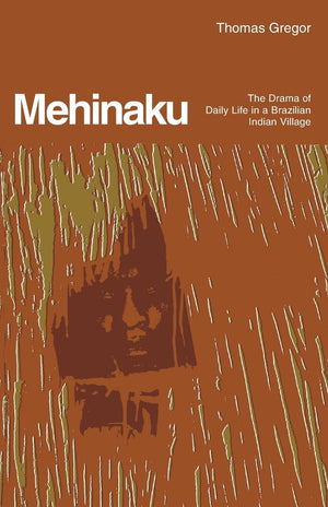 The Mehinaku: The Drama of Daily Life in a Brazilian Indian Village,Used