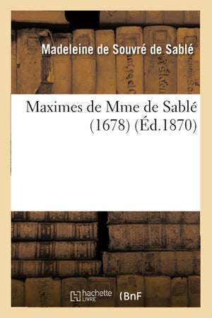Maximes De Mme De Sabl (1678) (D.1870) (Litterature) (French Edition),New