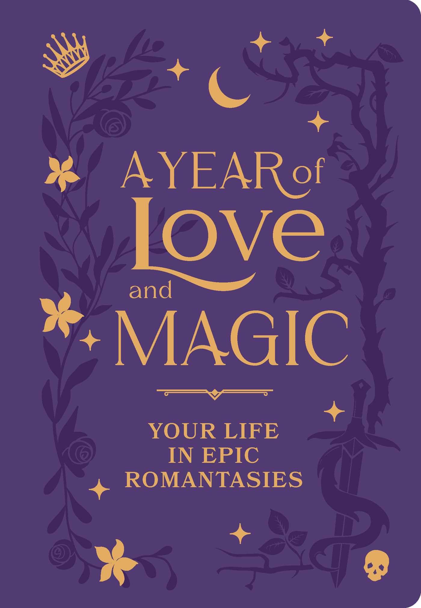 A Year Of Love And Magic: Your Life In Epic Romantasies