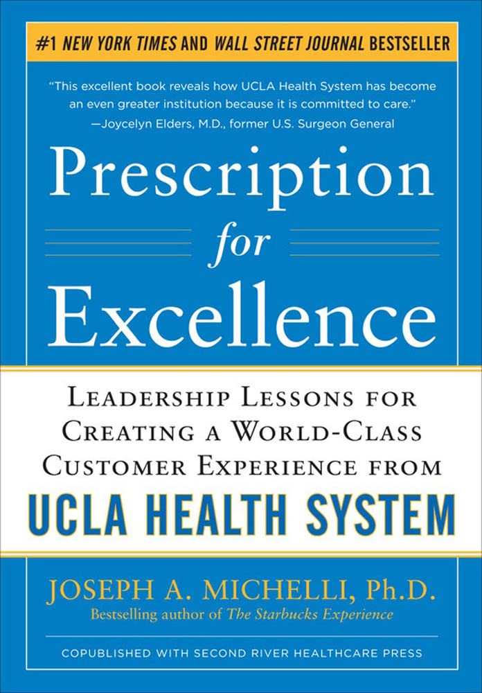Prescription for Excellence: Leadership Lessons for Creating a World Class Customer Experience from UCLA Health System,Used