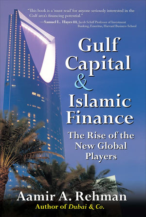 Gulf Capital And Islamic Finance: The Rise Of The New Global Players