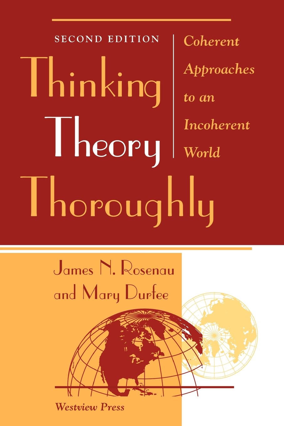 Thinking Theory Thoroughly: Coherent Approaches To An Incoherent World, Second Edition,New