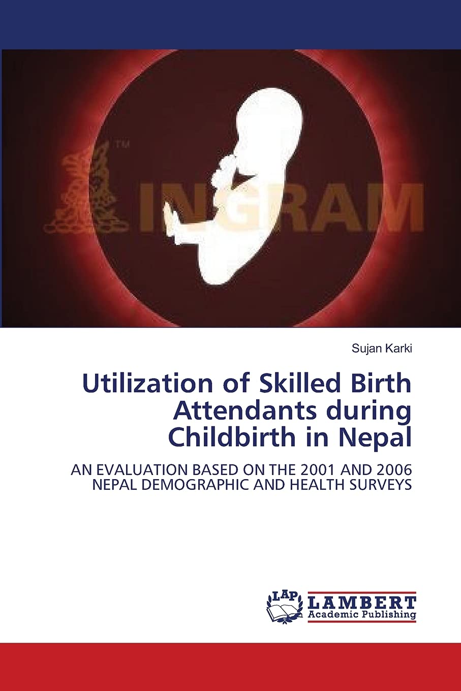 UTILIZATION OF SKILLED BIRTH ATTENDANTS DURING CHILDBIRTH IN NEPAL:: AN EVALUATION BASED ON THE 2001 AND 2006 NEPAL DEMOGRAPHIC ,Used