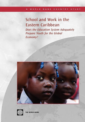 School And Work In The Eastern Caribbean: Does The Education System Adequately Prepare Youth For The Global Economy? (World Bank,Used