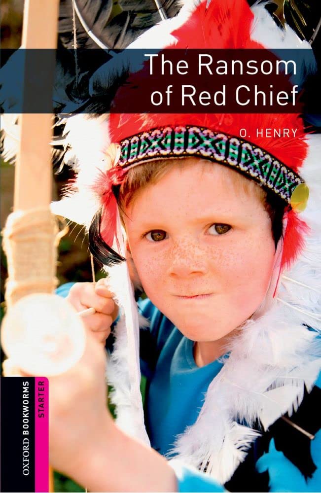 Oxford Bookworms Library: The Ransom of Red Chief: Starter: 250Word Vocabulary (Oxford Bookworms: Starter),New