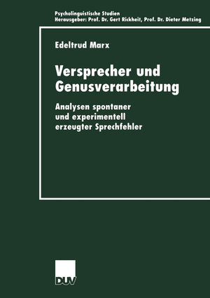 Versprecher und Genusverarbeitung: Analysen spontaner und experimentell erzeugter Sprechfehler (Psycholinguistische Studien) (Ge,Used