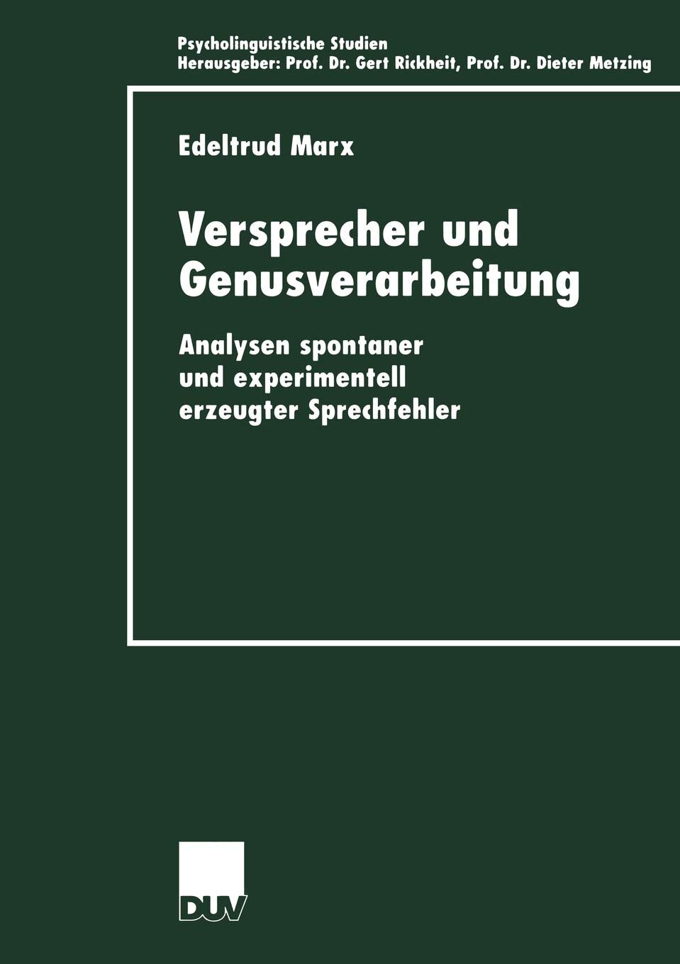 Versprecher und Genusverarbeitung: Analysen spontaner und experimentell erzeugter Sprechfehler (Psycholinguistische Studien) (Ge,Used