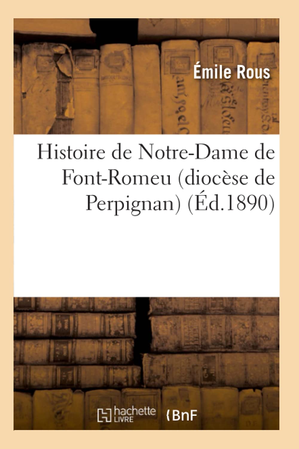 Histoire De Notredame De Fontromeu (Diocse De Perpignan) (D.1890) (French Edition),Used