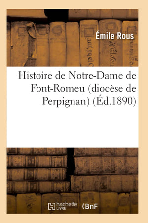 Histoire De Notredame De Fontromeu (Diocse De Perpignan) (D.1890) (French Edition),Used