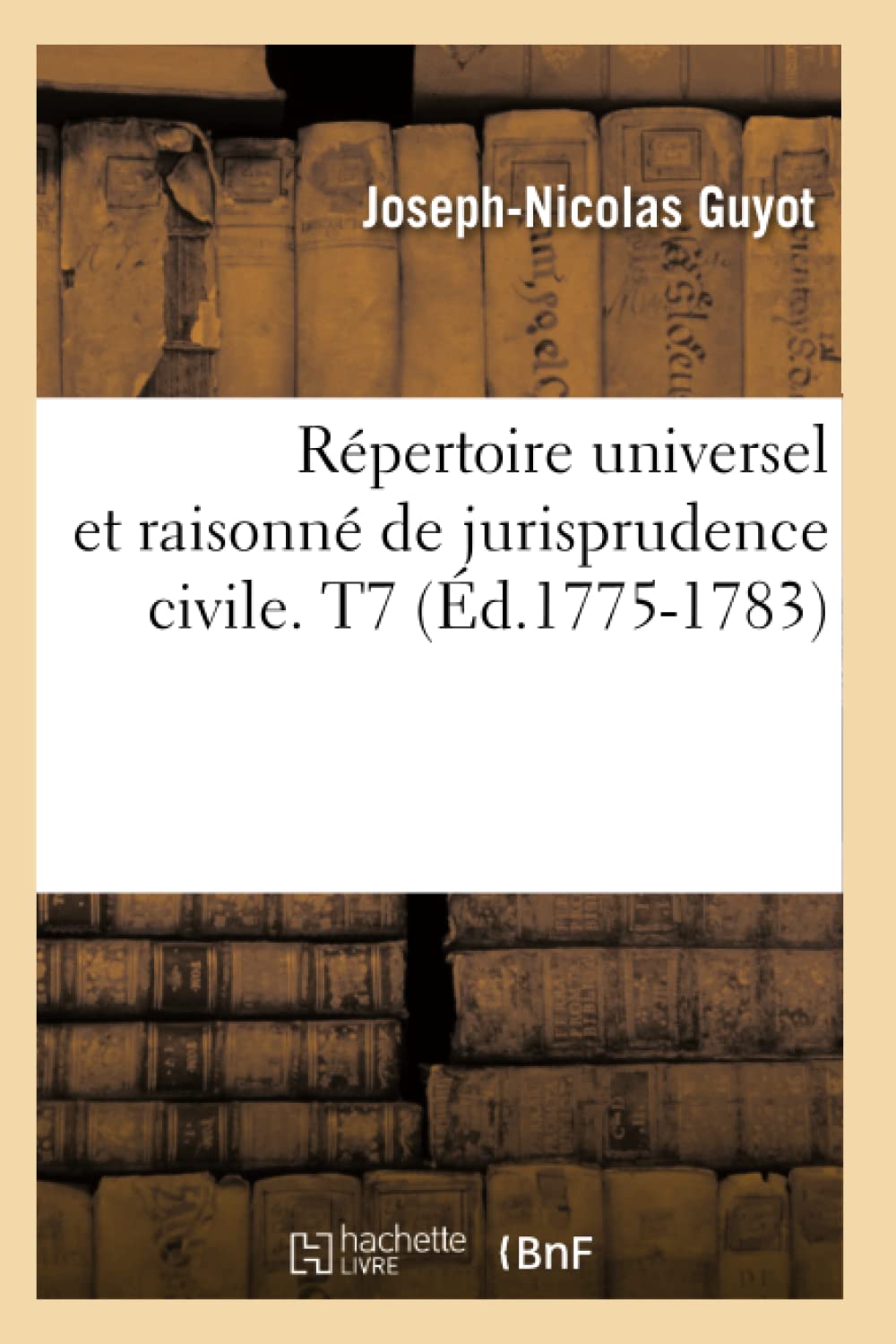 Rpertoire Universel Et Raisonn De Jurisprudence Civile. T7 (D.17751783) (Sciences Sociales) (French Edition),Used