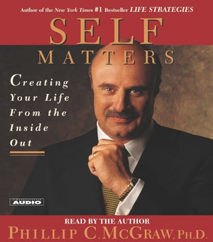 Self Matters: Creating Your Life from the Inside Out,New