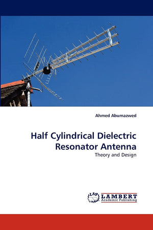 Half Cylindrical Dielectric Resonator Antenna: Theory and Design,Used