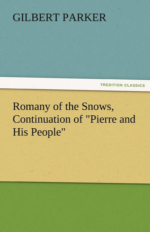 Romany of the Snows, Continuation of Pierre and His People,Used