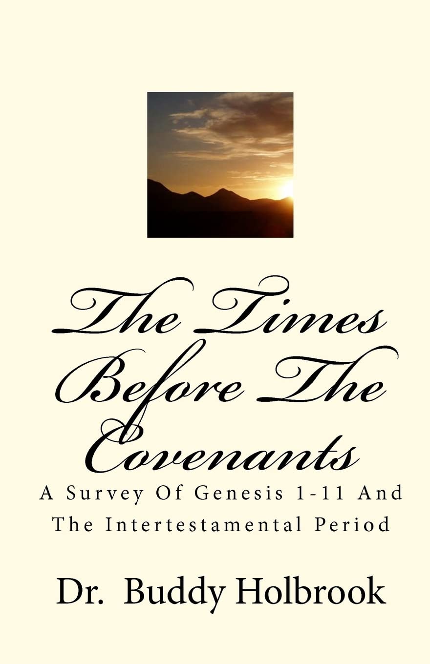 The Times Before The Covenants: A Survey Of Genesis 111 And The Intertestamental Period