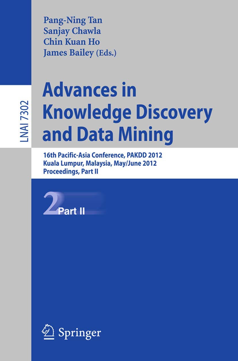 Advances in Knowledge Discovery and Data Mining, Part II: 16th PacificAsia Conference, PAKDD 2012, Kuala Lumpur, Malaysia, May ,Used
