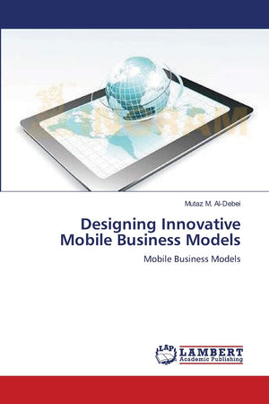 Designing Innovative Mobile Business Models: Mobile Business Models,Used
