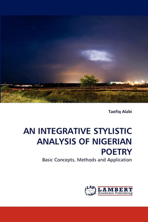 AN INTEGRATIVE STYLISTIC ANALYSIS OF NIGERIAN POETRY: Basic Concepts, Methods and Application,Used