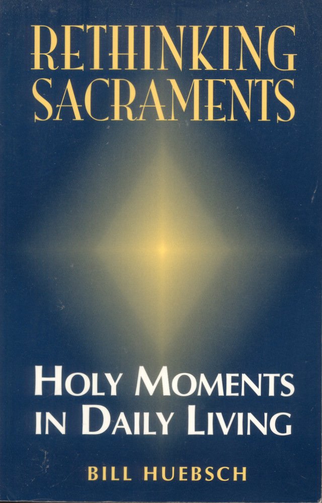 Rethinking Sacraments: Holy Moments in Daily Living,Used