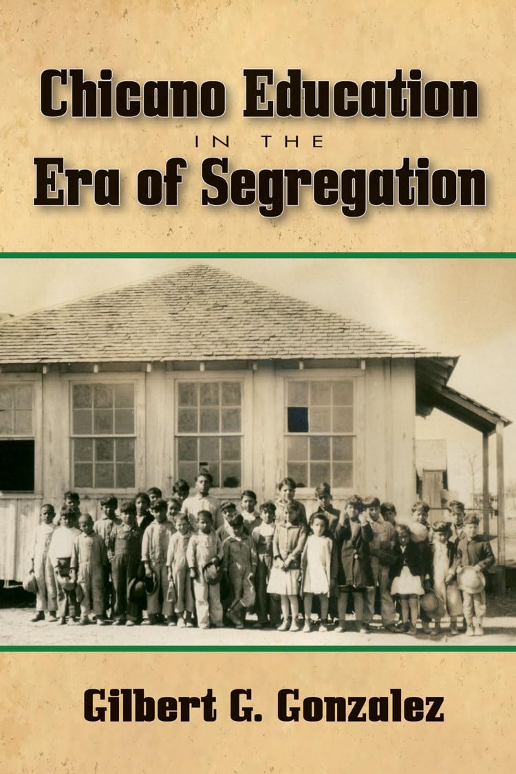 Chicano Education in the Era of Segregation (Volume 7) (Al Filo: Mexican American Studies Series),Used
