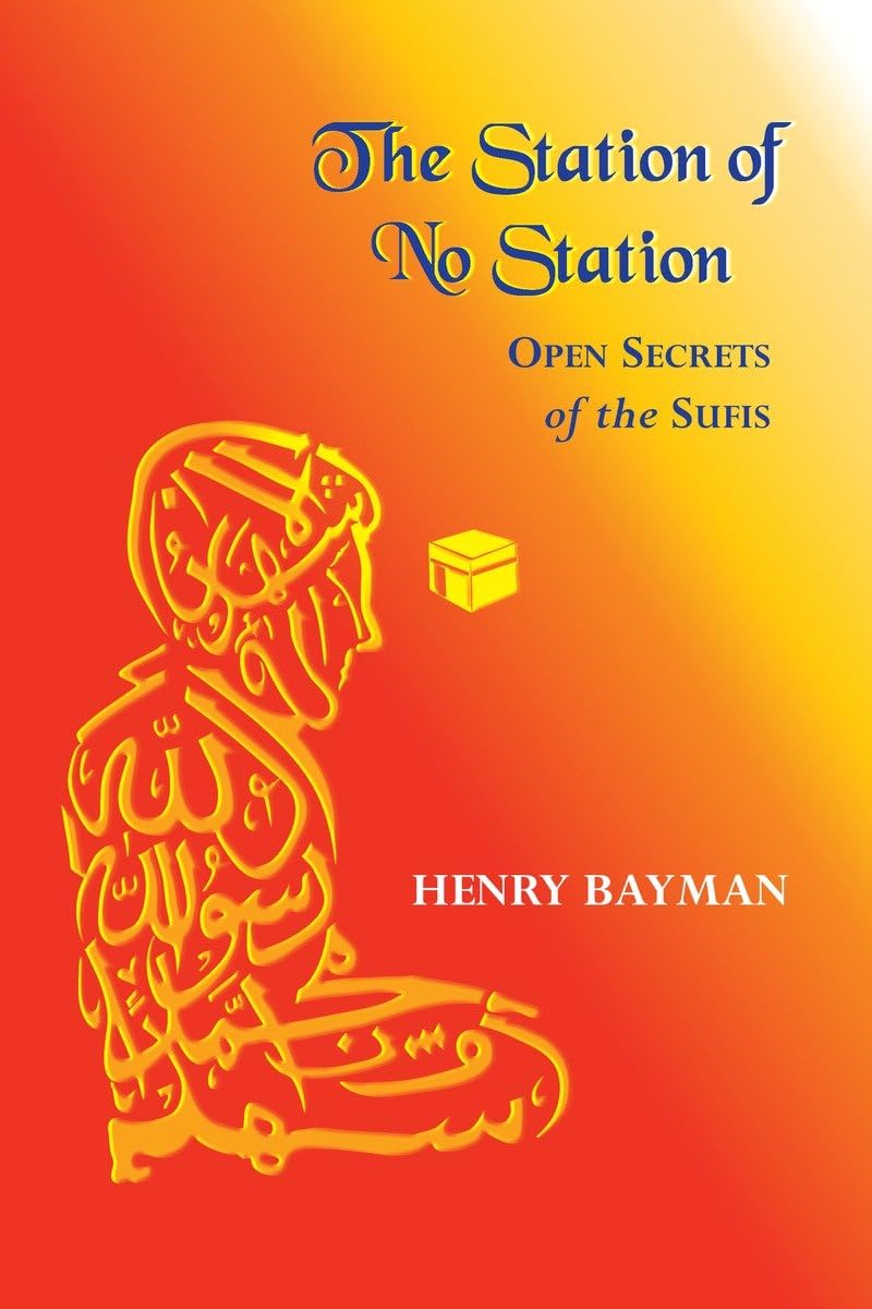 The Station of No Station: Open Secrets of the Sufis,Used
