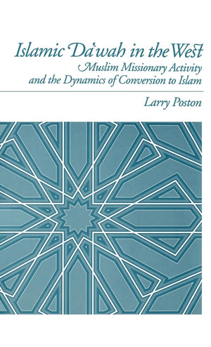Islamic Dawah in the West: Muslim Missionary Activity and the Dynamics of Conversion to Islam,Used