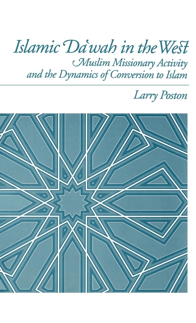 Islamic Dawah in the West: Muslim Missionary Activity and the Dynamics of Conversion to Islam,Used