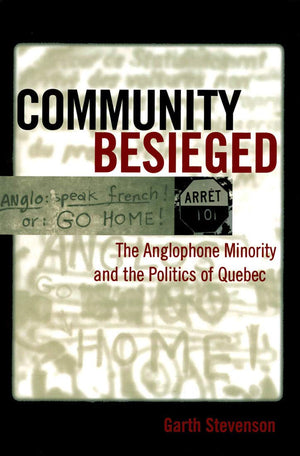Community Besieged: The Anglophone Minority and the Politics of Quebec,Used