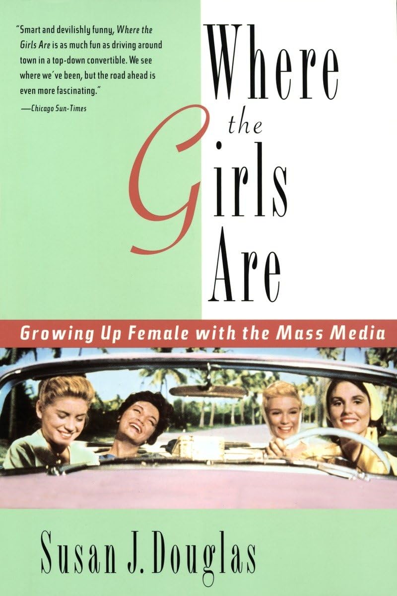 Where The Girls Are: Growing Up Female With The Mass Media,Used