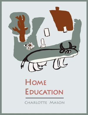 Home Education [Charlotte Mason's Homeschooling Series],New