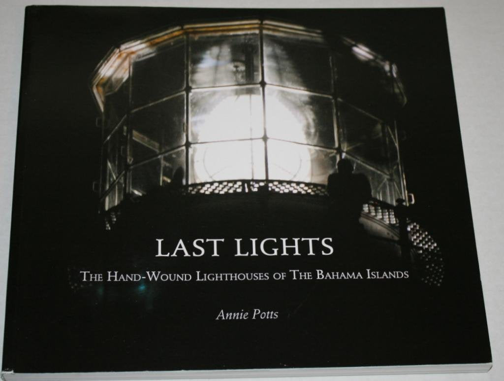 Last Lights: The Hand Wound Lighthouses Of The Bahama Islands,Used