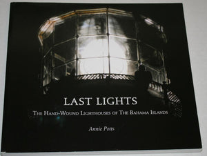 Last Lights: The Hand Wound Lighthouses Of The Bahama Islands,Used