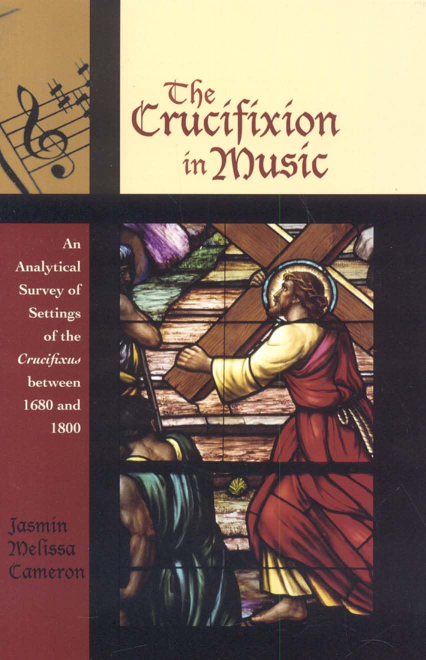 The Crucifixion In Music: An Analytical Survey Of Settings Of The Crucifixus Between 1680 And 1800 (Volume 1) (Contextual Bach S,Used
