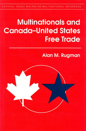 Multinationals And Canadaunited States Free Trade (Critical Issues Facing The Multinational Enterprise),Used