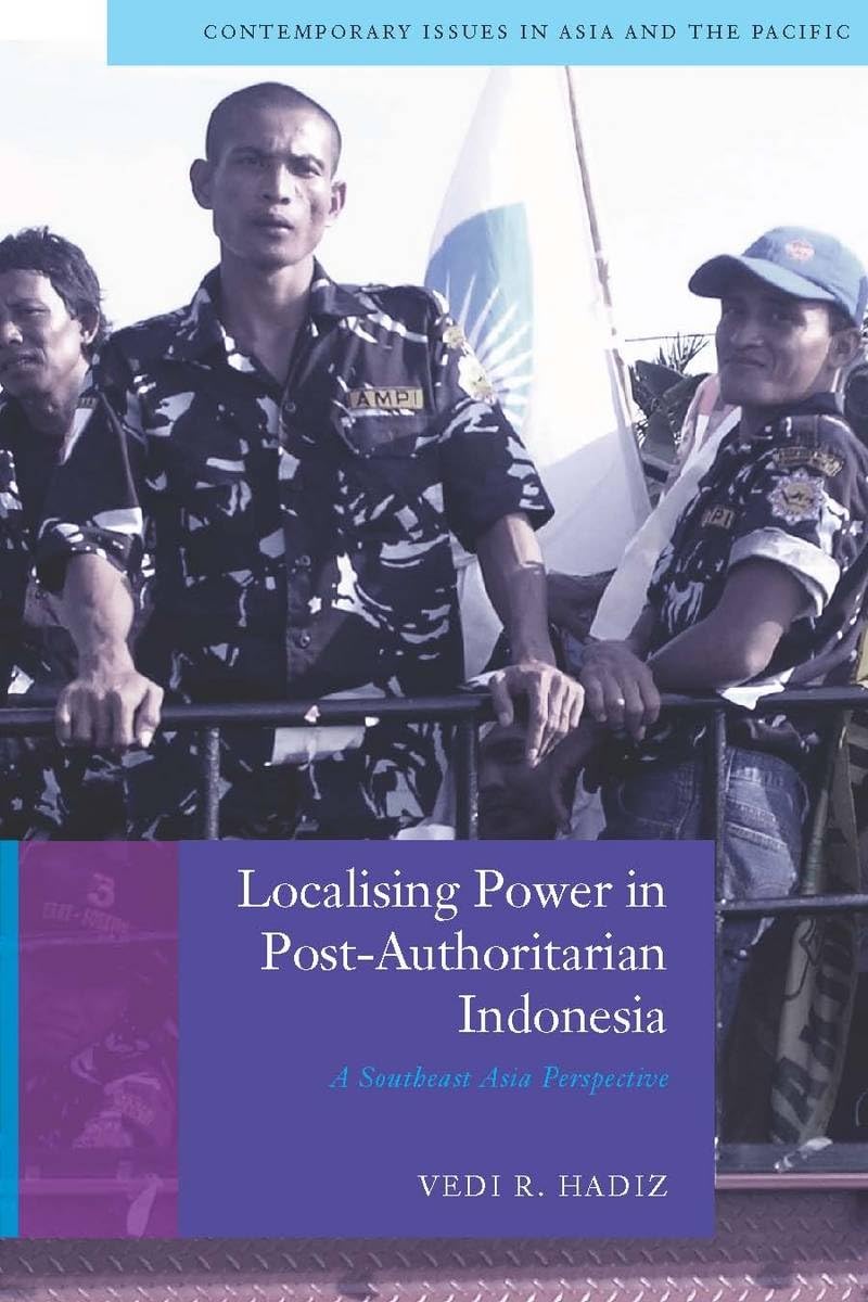 Localising Power In Postauthoritarian Indonesia: A Southeast Asia Perspective (Contemporary Issues In Asia And The Pacific),New