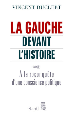 La Gauche devant l'histoire: A la reconqute d'une conscience politique,Used