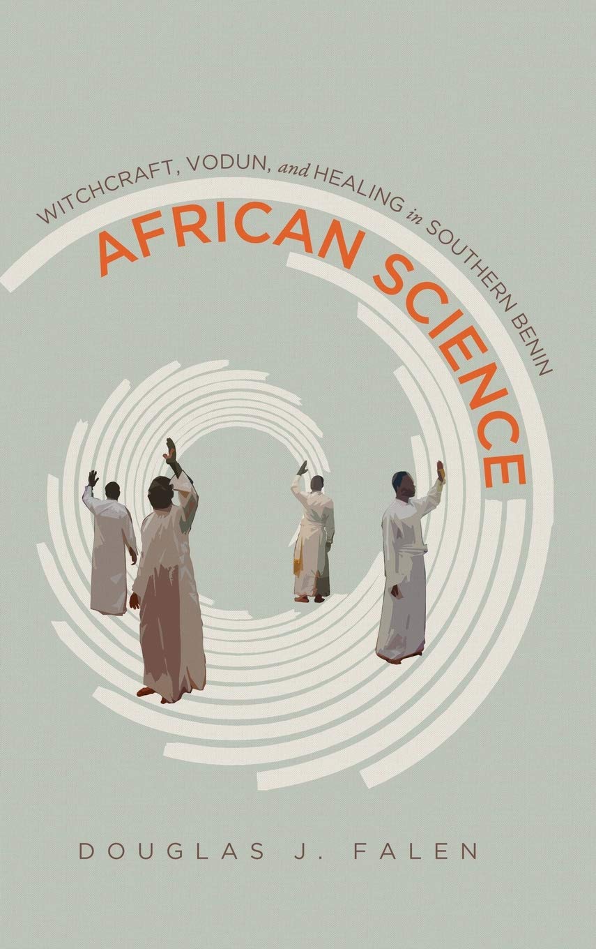 African Science: Witchcraft, Vodun, and Healing in Southern Benin,Used
