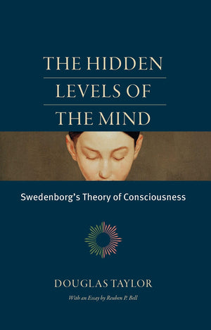 The Hidden Levels of the Mind: Swedenborg's Theory of Consciousness,Used