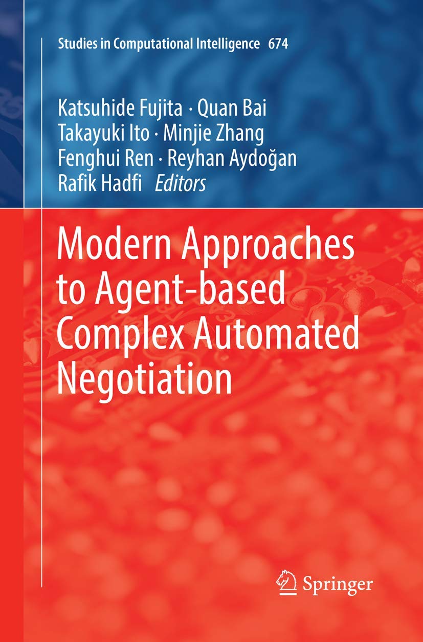 Modern Approaches to Agentbased Complex Automated Negotiation (Studies in Computational Intelligence, 674),Used