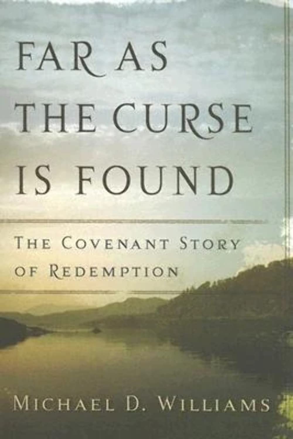 Far as the Curse Is Found: The Covenant Story of Redemption,Used