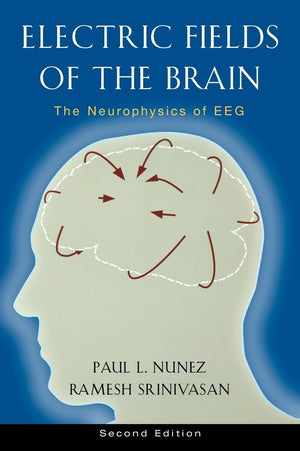 Electric Fields Of The Brain: The Neurophysics Of Eeg, 2Nd Edition,Used
