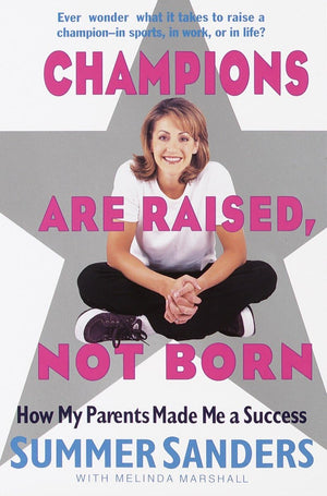 Champions Are Raised, Not Born: How My Parents Made Me a Success,Used