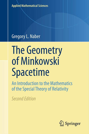 The Geometry of Minkowski Spacetime: An Introduction to the Mathematics of the Special Theory of Relativity (Applied Mathematica,Used